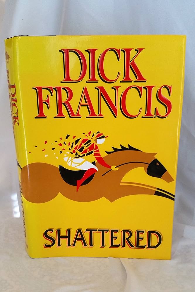 Shattered by Dick Francis