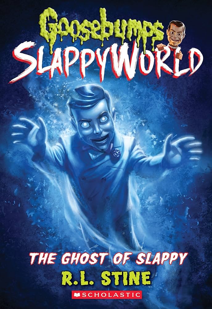 The Ghost of Slappy (Goosebumps SlappyWorld #6) by R. L. Stine