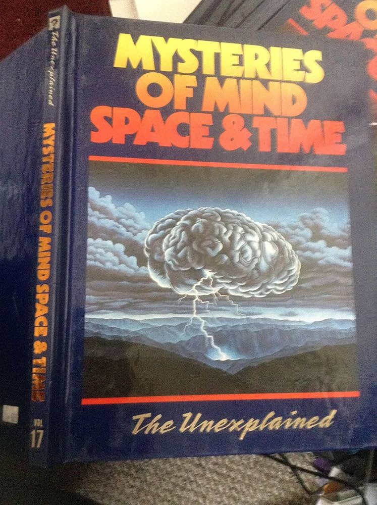Mysteries of Mind, Space & Time The Unexplained Vol. 17