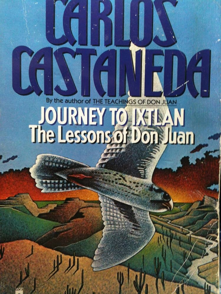 Journey to Ixtlan: The Lessons of Don Juan by Carlos Castaneda