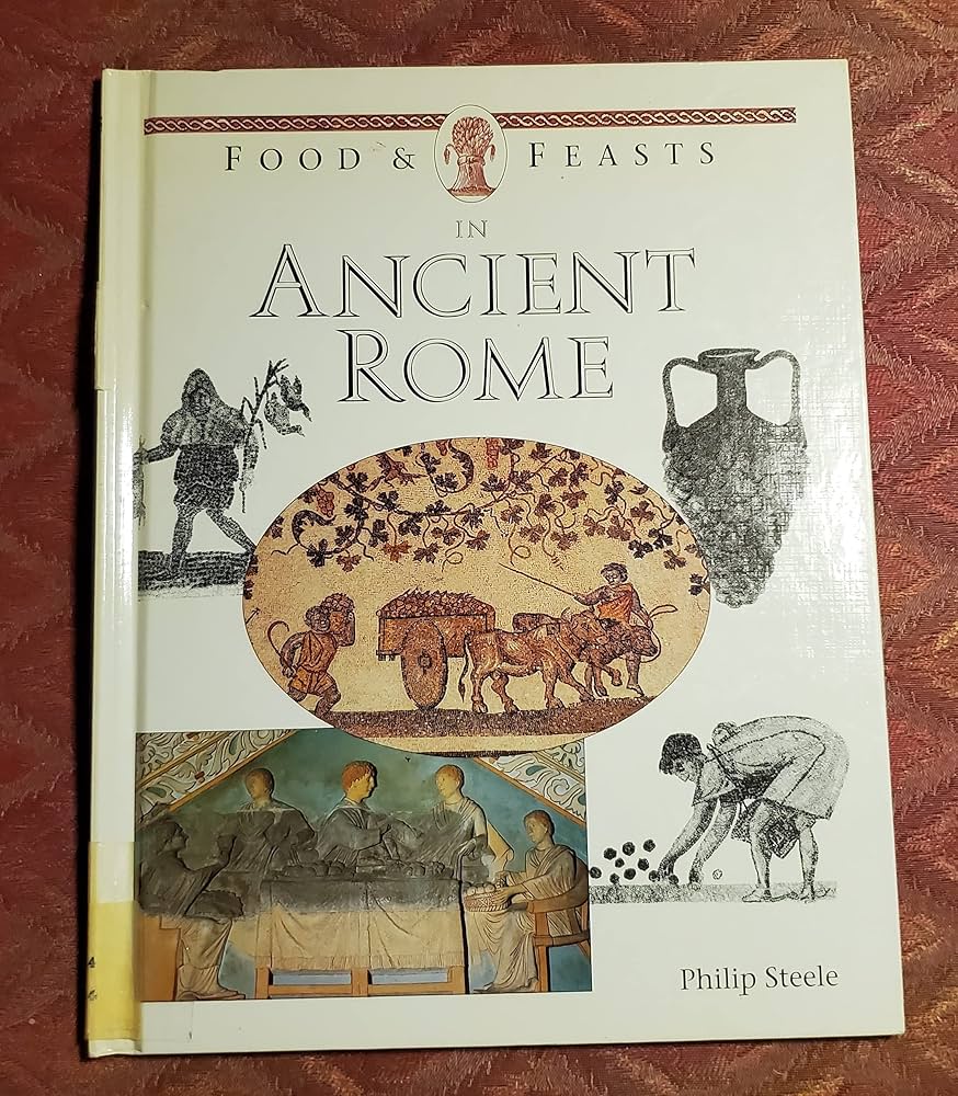 Food & Feasts In Ancient Rome by Philip Steele