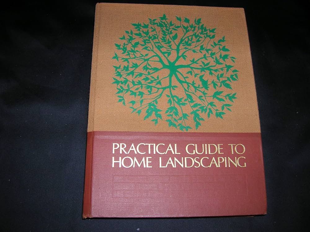 Reader's Digest Practical Guide to Home Landscaping by The Staff of Reader's Digest