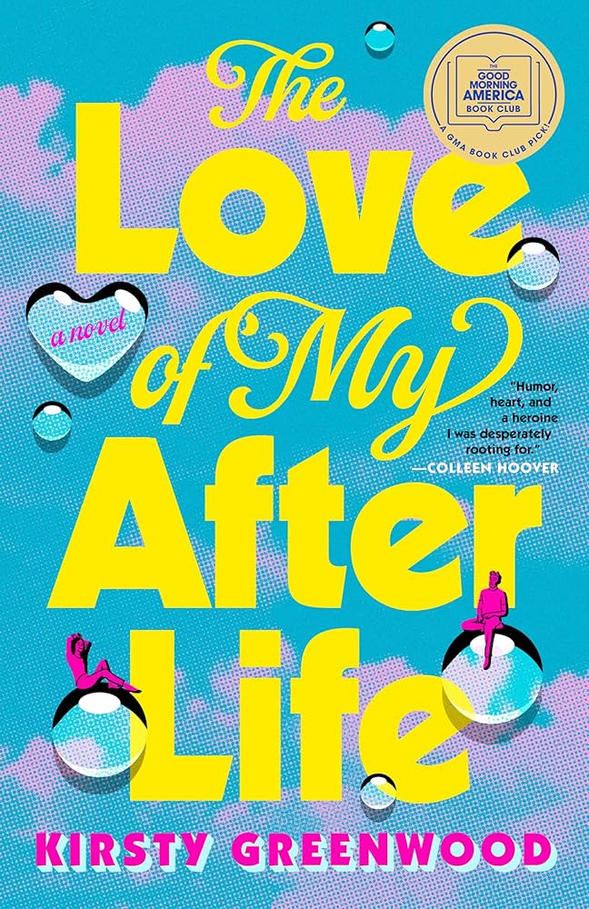 The Love of My Afterlife: A GMA Book Club Pick by Kirsty Greenwood