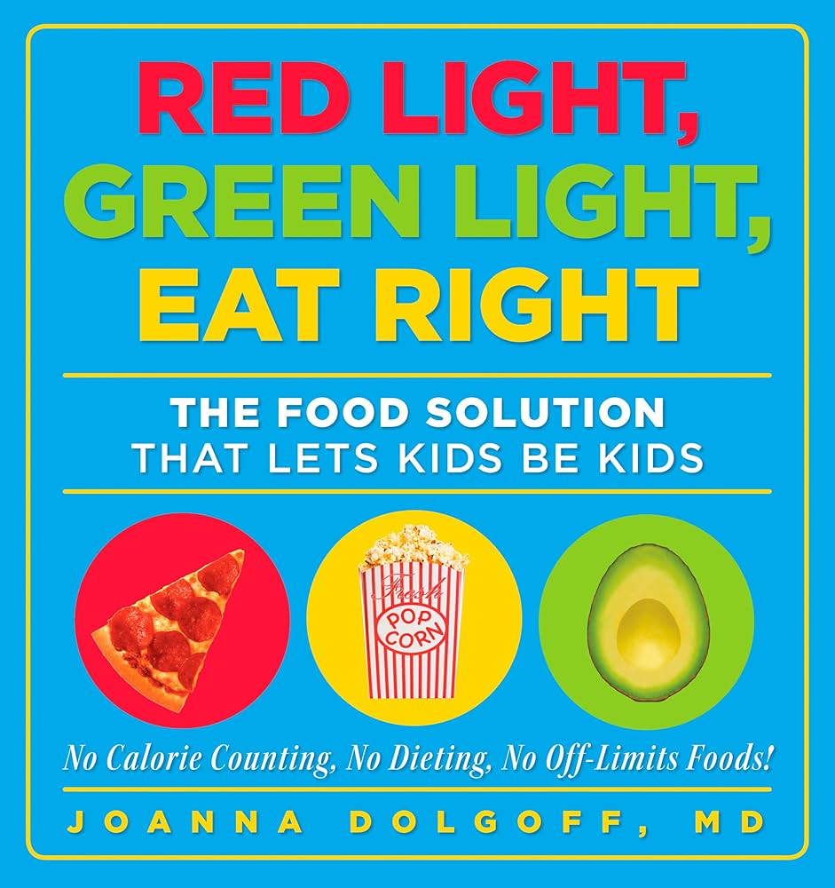 Red Light, Green Light, Eat Right: The Food Solution That Lets Kids Be Kids by Joanna Dolgoff