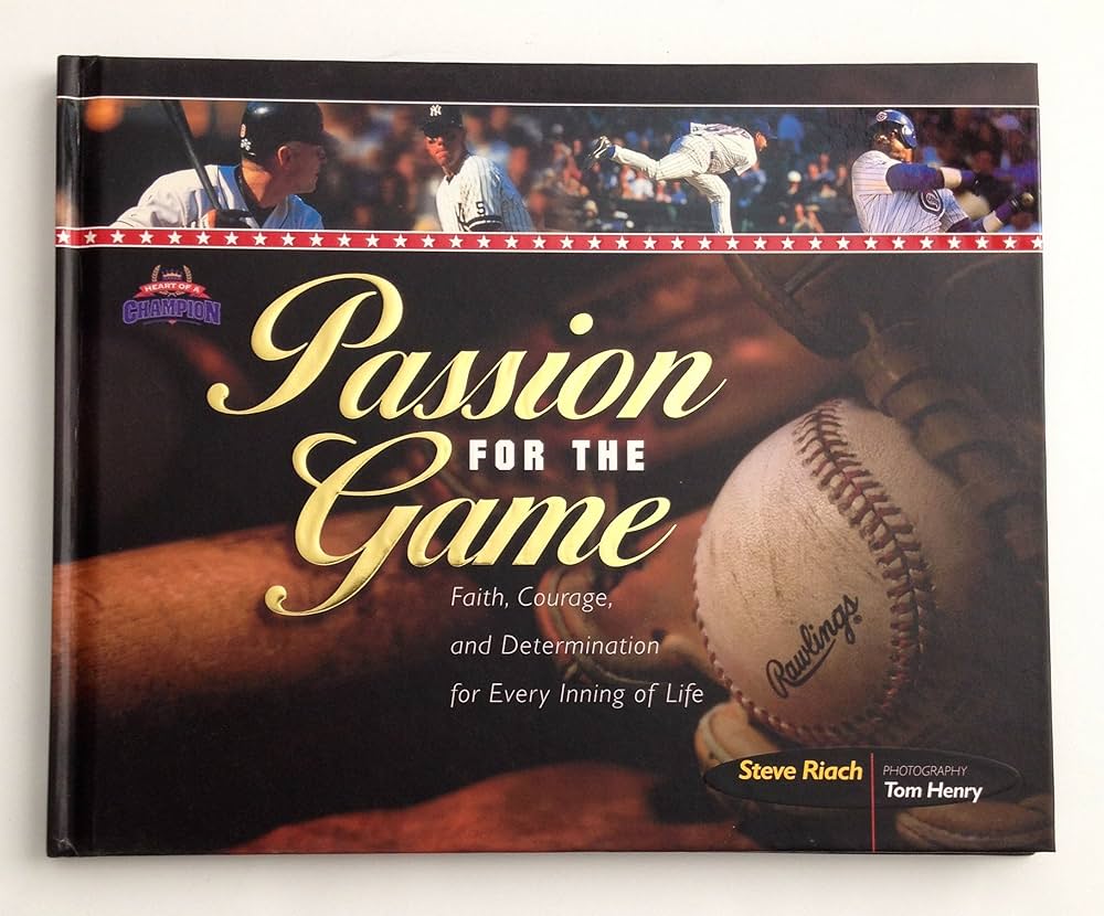 Passion for the Game: Faith, Courage, and Determination for Every Inning of Life by Steve Riach