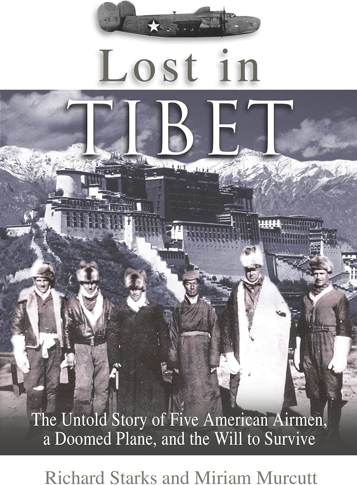 Lost in Tibet: The Untold Story of Five American Airmen, a Doomed Plane, and the Will to Survive by Miriam Murcutt