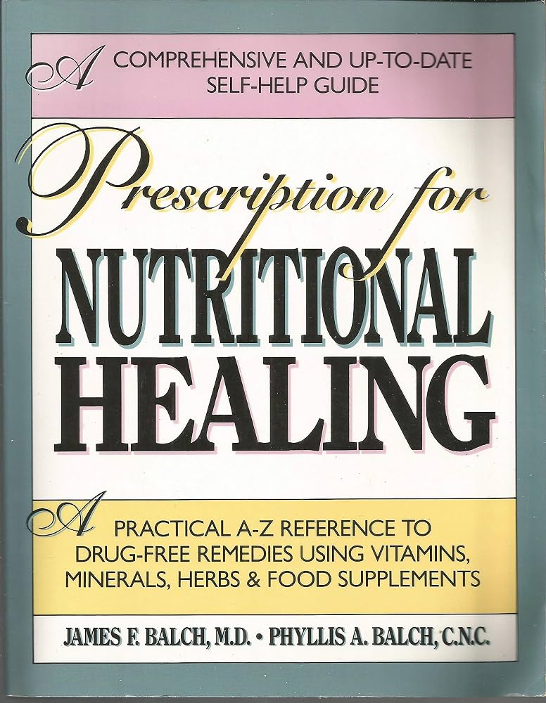 Prescription For Nutritional Healing by M.D. James F. Balch