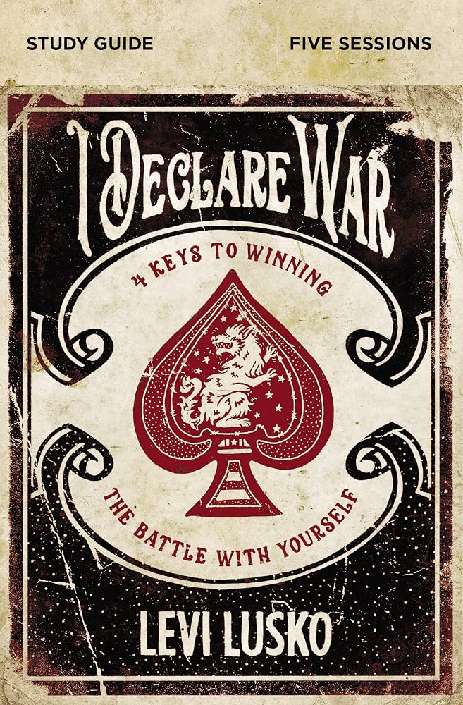 I Declare War Bible Study Guide: Four Keys to Winning the Battle with Yourself by Levi Lusko