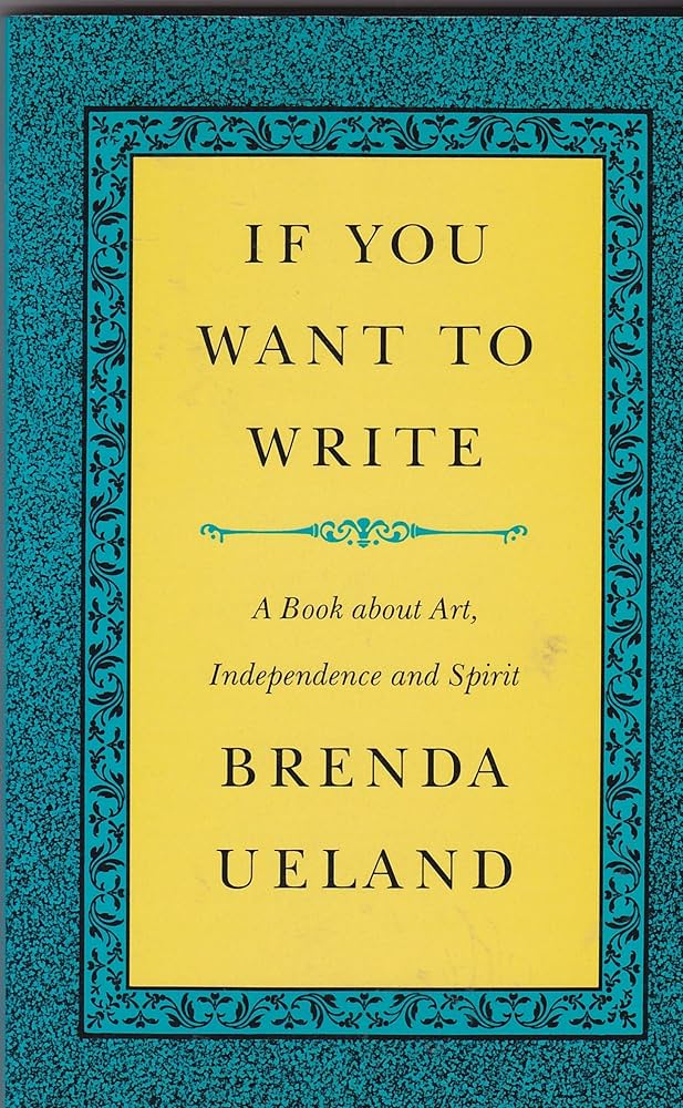 If You Want to Write by Brenda Ueland