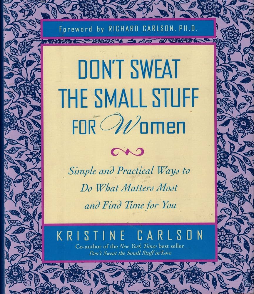 Don't Sweat the Small Stuff for Women by Kristine Carlson