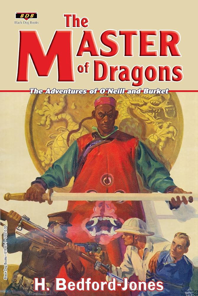 The Master of Dragons: The Adventures of O’Neill and Burket by H. Bedford-Jones