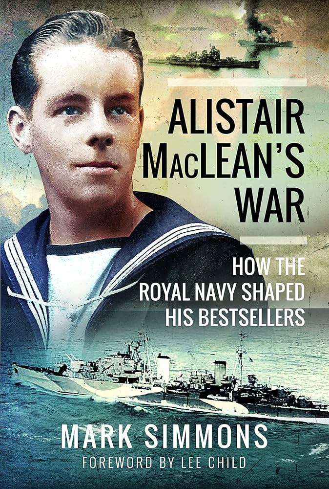 Alistair MacLean's War by Mark Simmons ((Writer on naval, military, and travel subjects))