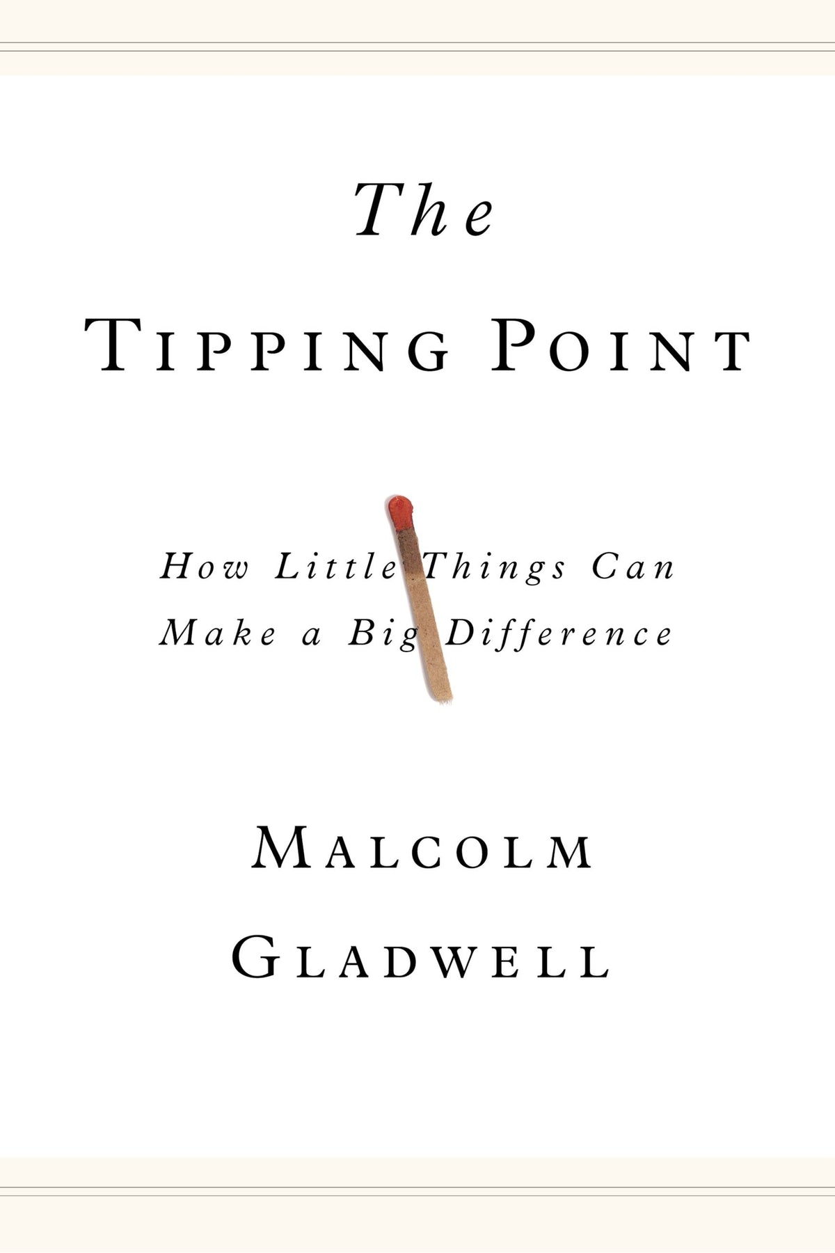 The Tipping Point: How Little Things Can Make a Big Difference by Malcolm Gladwell