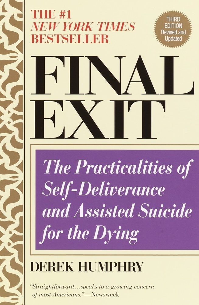 Final Exit: The Practicalities of Self-Deliverance and Assisted Suicide for the Dying, 3rd Edition by Derek Humphry