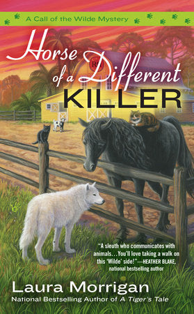 Horse of a Different Killer (A Call of the Wilde Mystery) by Laura Morrigan