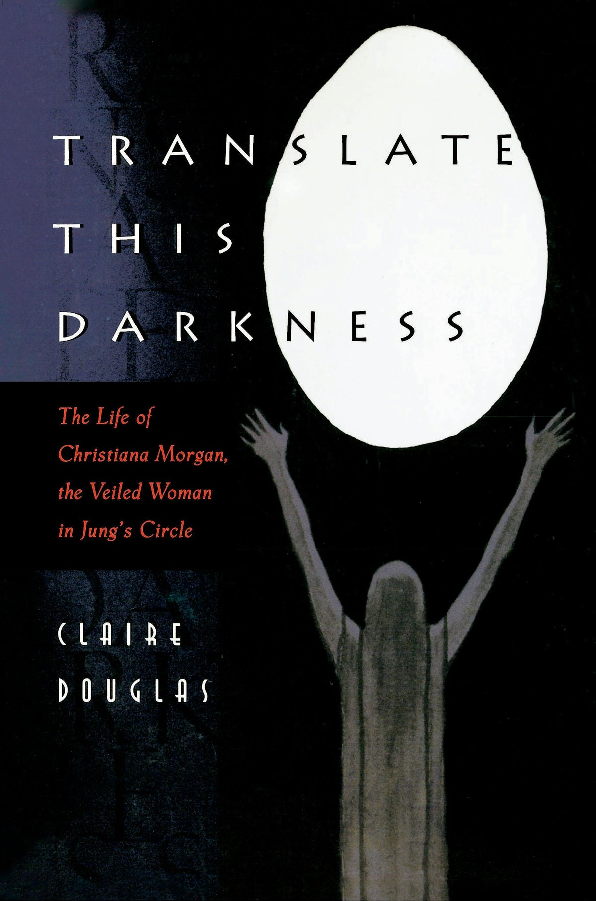 Translate This Darkness : The Life of Christiana Morgan by Claire Douglas