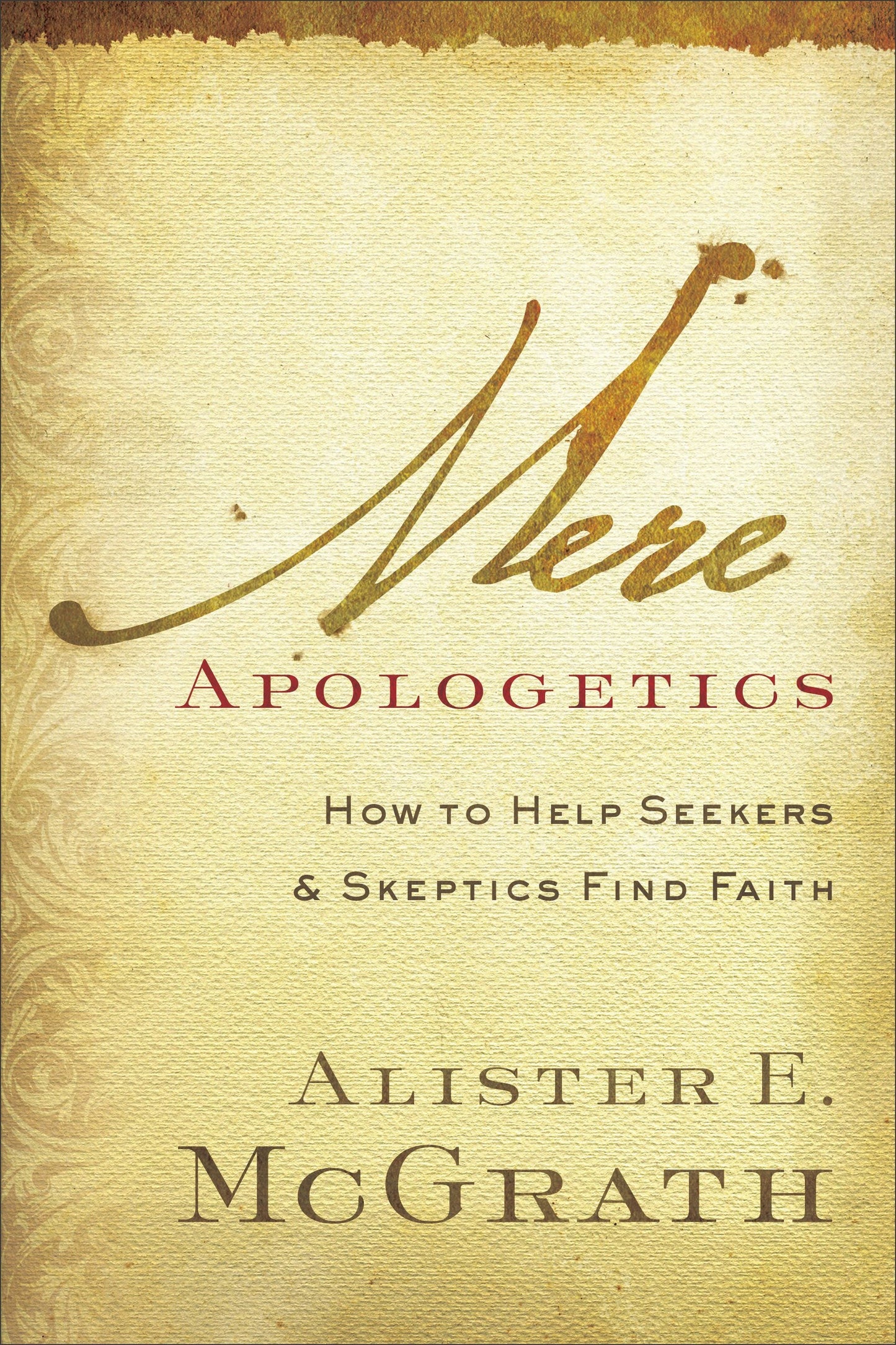 Mere Apologetics by Alister E. McGrath
