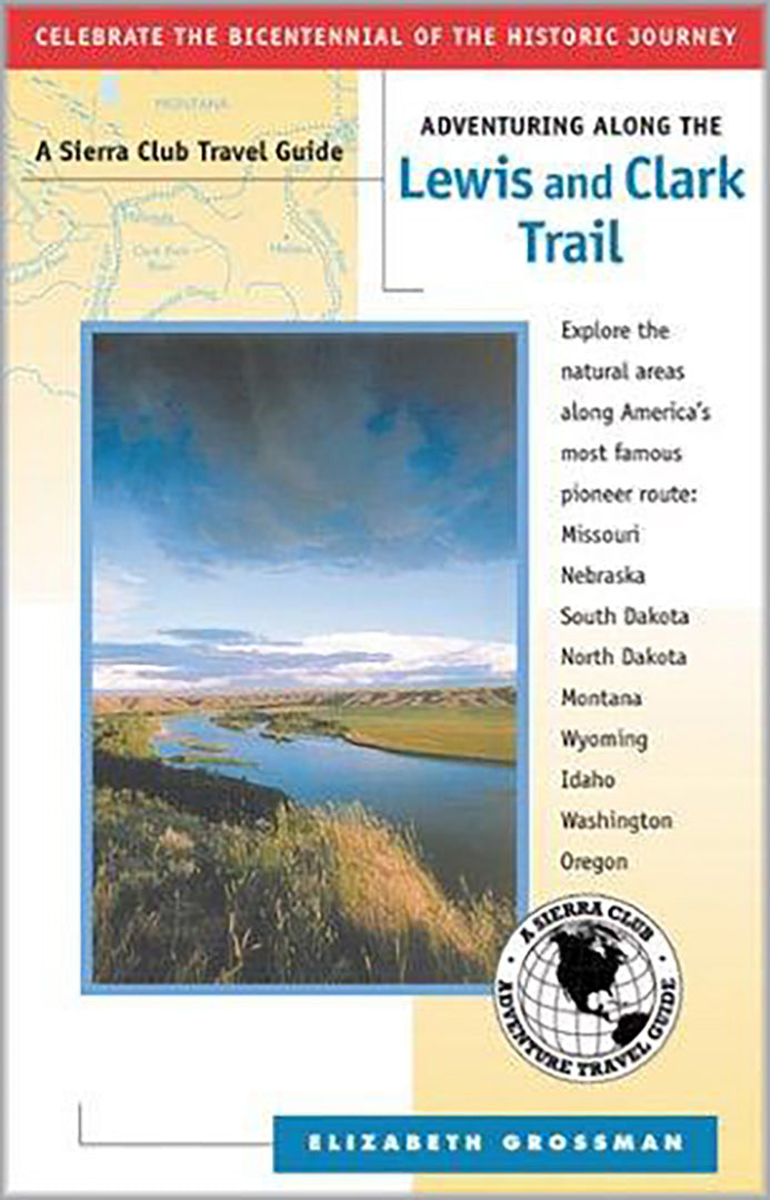 Adventuring Along the Lewis and Clark Trail by Elizabeth Grossman