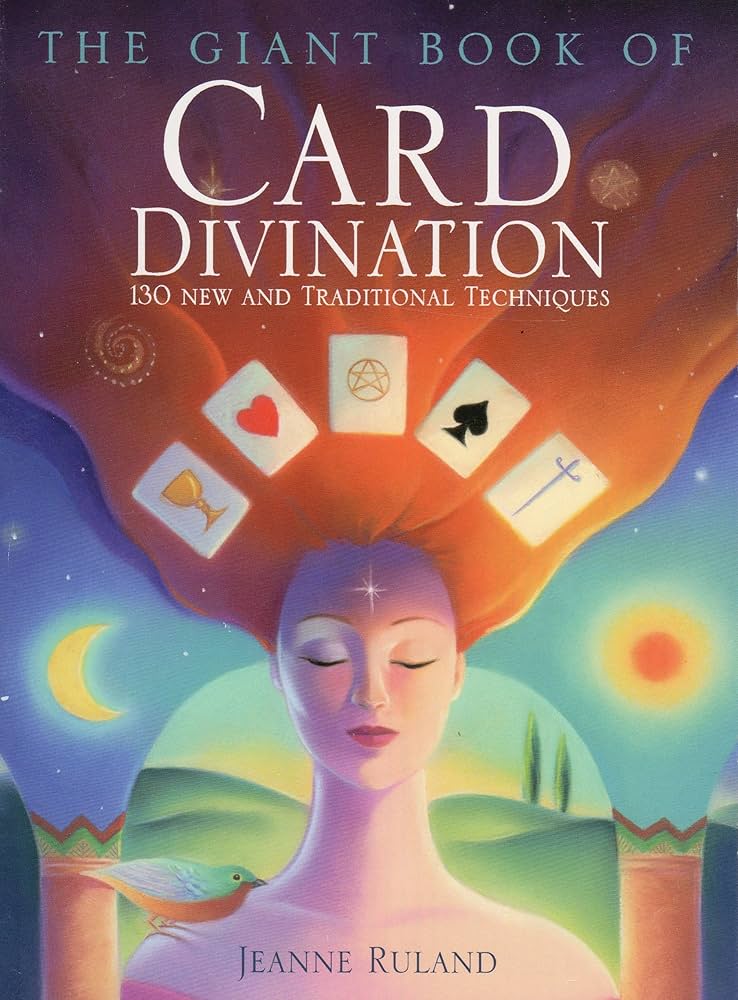 The Giant Book of Card Divination: 130 New and Traditional Techniques by Jeanne Ruland
