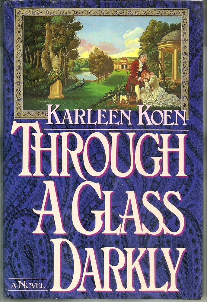 Through A Glass Darkly by Karleen Koen