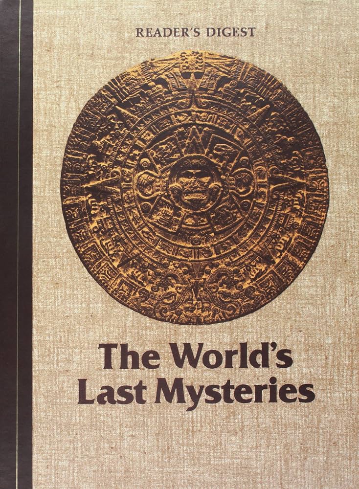 Reader's Digest The World's Last Mysteries by Reader's Digest Editors