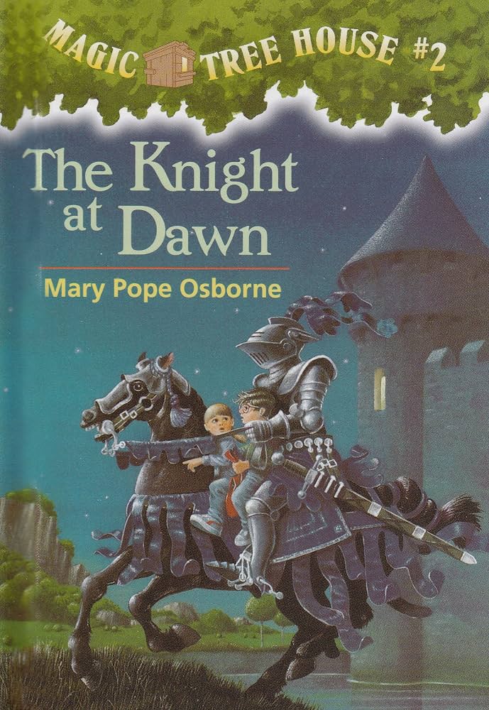 Magic Tree House #2: The Knight at Dawn by Mary Pope Osborne