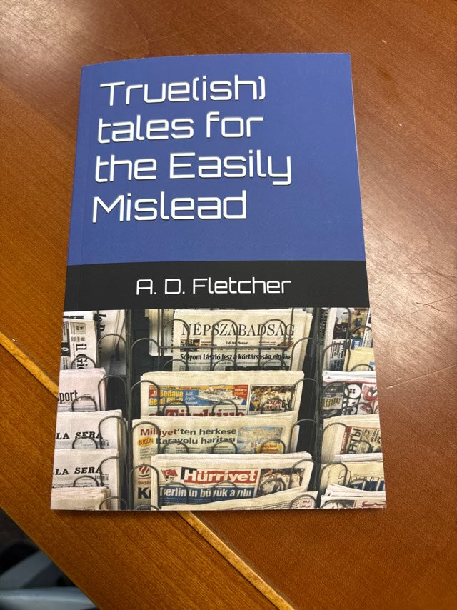 True(ish) Takes For the Easily Mislead by A. Fletcher