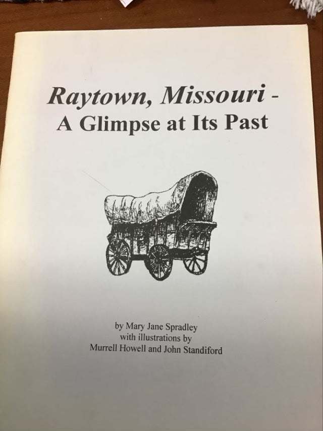 Raytown Missouri- A Glimpse At It’s Past by Mary Jane Spradley