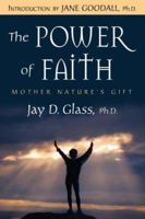 The Power of Faith: Mother Nature's Gift by Jay D. Glass