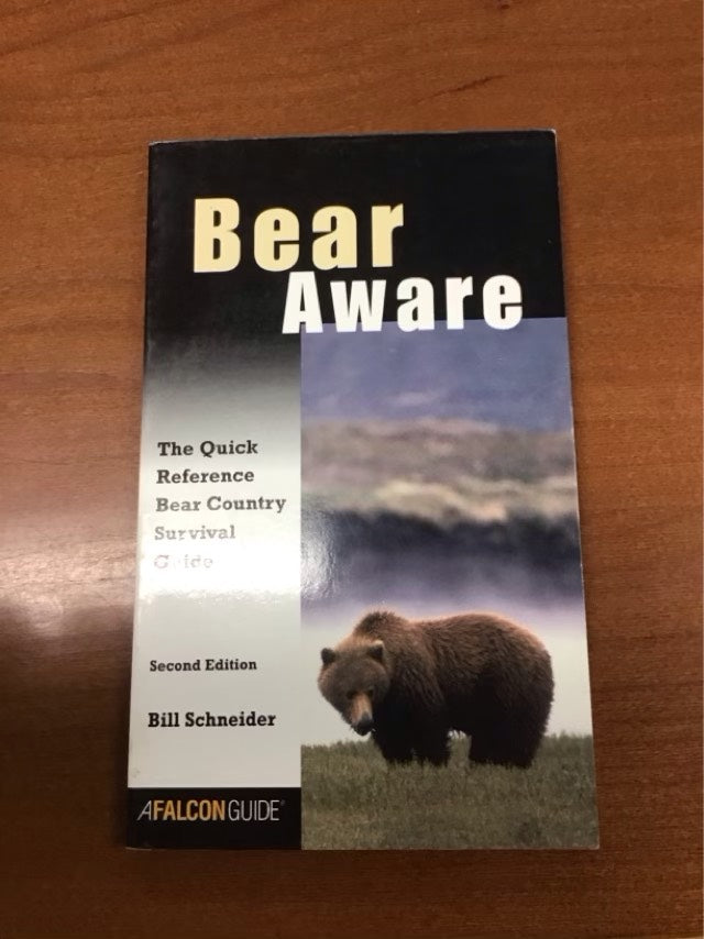 Bear Aware: The Quick Reference Bear Country Survival Guide by Bill Schneider