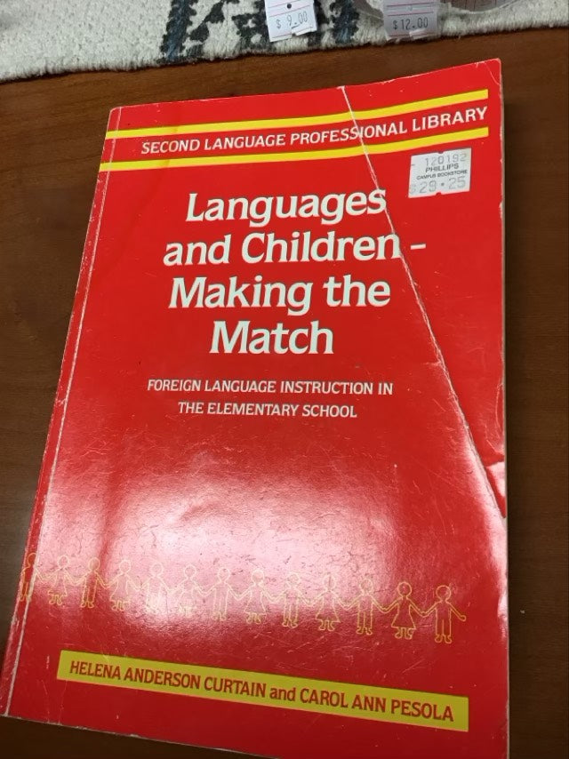 Languages and Children, Making the Match: Foreign Language Instruction in the Elementary Classroom by Helena Anderson Curtain (