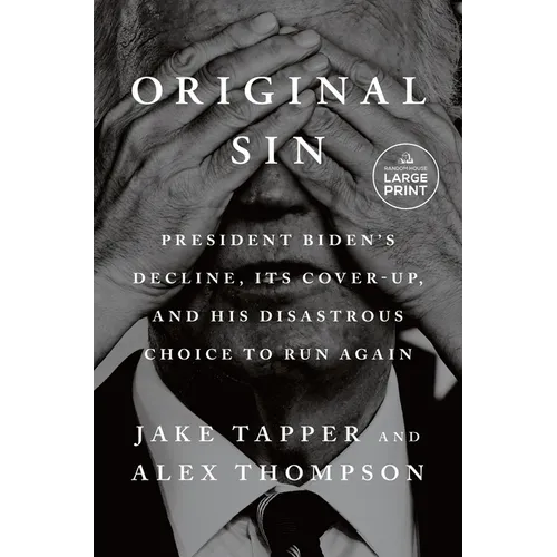 Original Sin: President Biden's Decline, Its Cover-Up, and His Disastrous Choice to Run Again