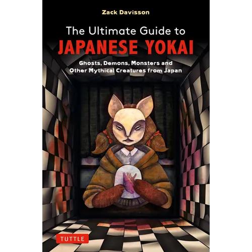 The Ultimate Guide to Japanese Yokai: Ghosts, Demons, Monsters and Other Mythical Creatures from Japan (with Over 250 Images)