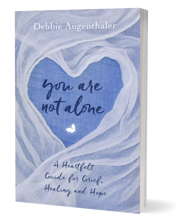 You Are Not Alone: A Heartfelt Guide to Grief, Healing, and Hope by Debbie Augenthaler