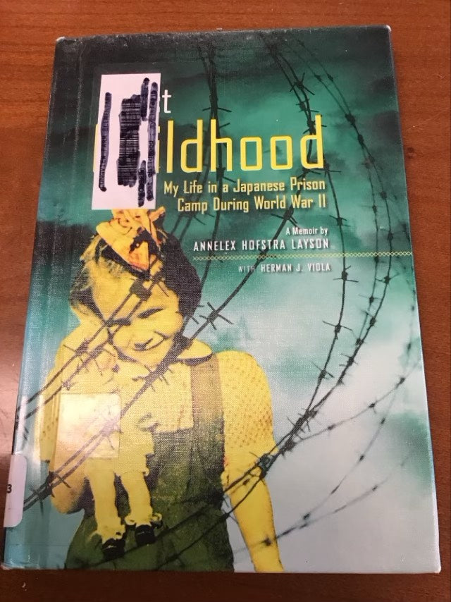 Lost Childhood: My Life in a Japanese Prison Camp During World War II (National Geographic-memoirs) by Annelex Hofstra Layson * Ex-Library Book