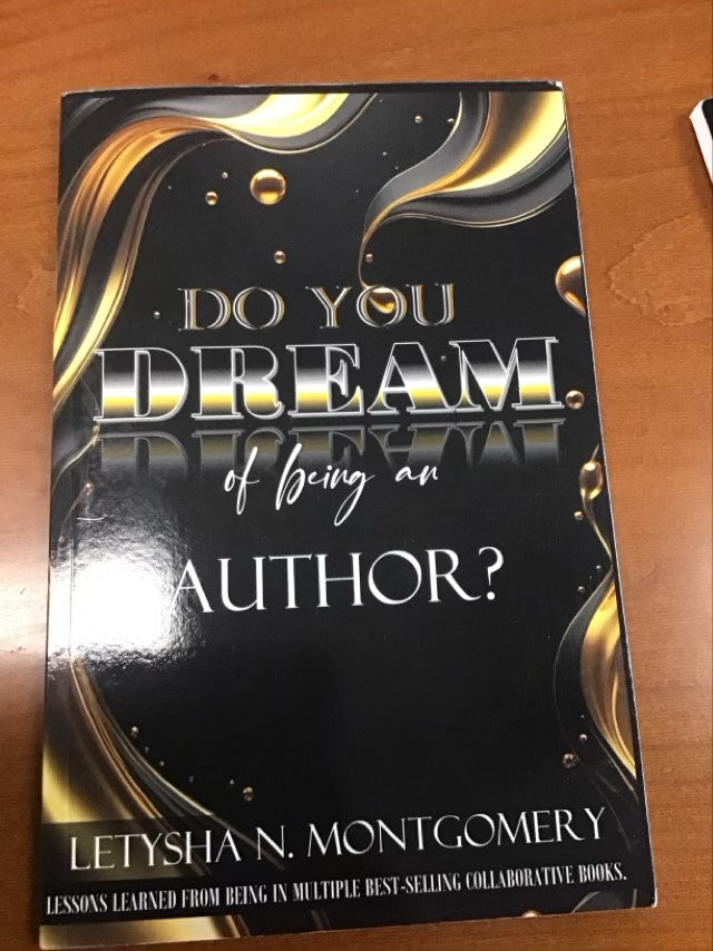 Do You Dream of Being An Author by LeTysha N. Montgomery
