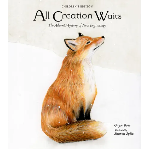 All Creation Waits -- Children's Edition: The Advent Mystery of New Beginnings for Children