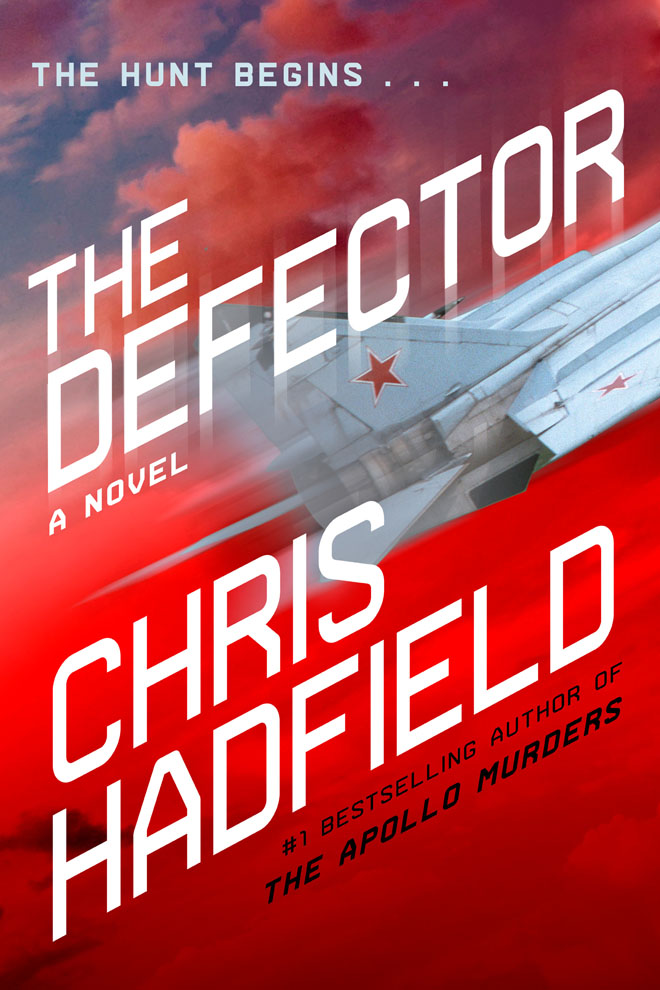 The Defector: A Novel (The Apollo Murders Series, 2) by Chris Hadfield