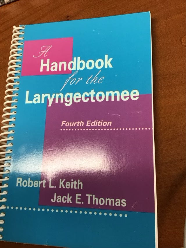 A Handbook for the Laryngectomee* Spiralbound by Robert L. Keith,Jack E. Thomas