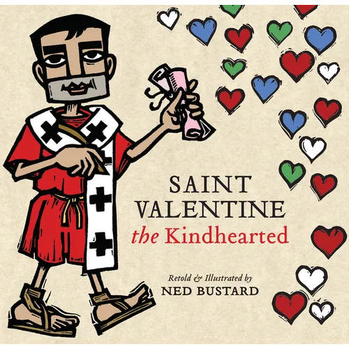 Saint Valentine the Kindhearted: The History and Legends of God's Brave and Loving Servant