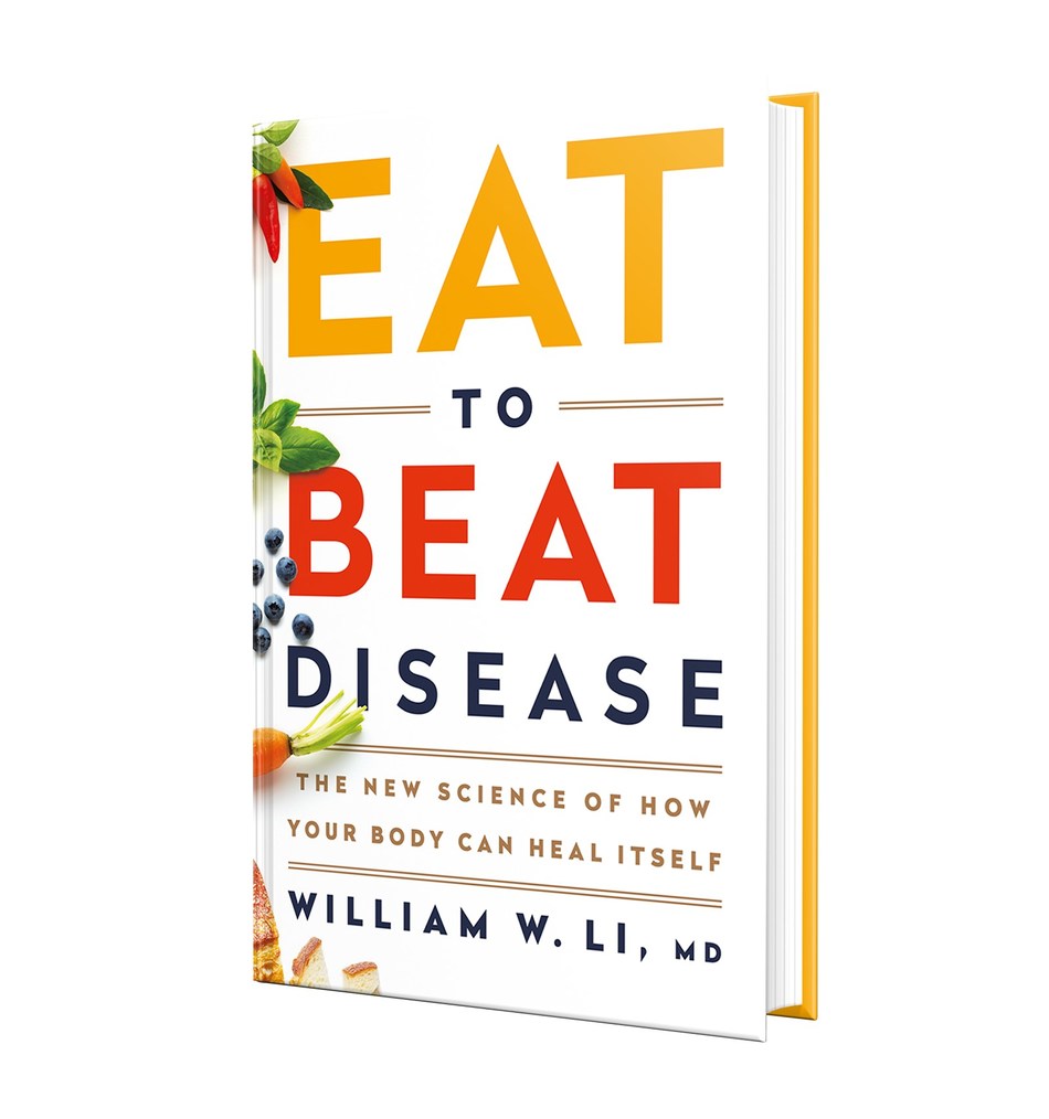 Eat to Beat Disease: The New Science of How Your Body Can Heal Itself by William W Li MD