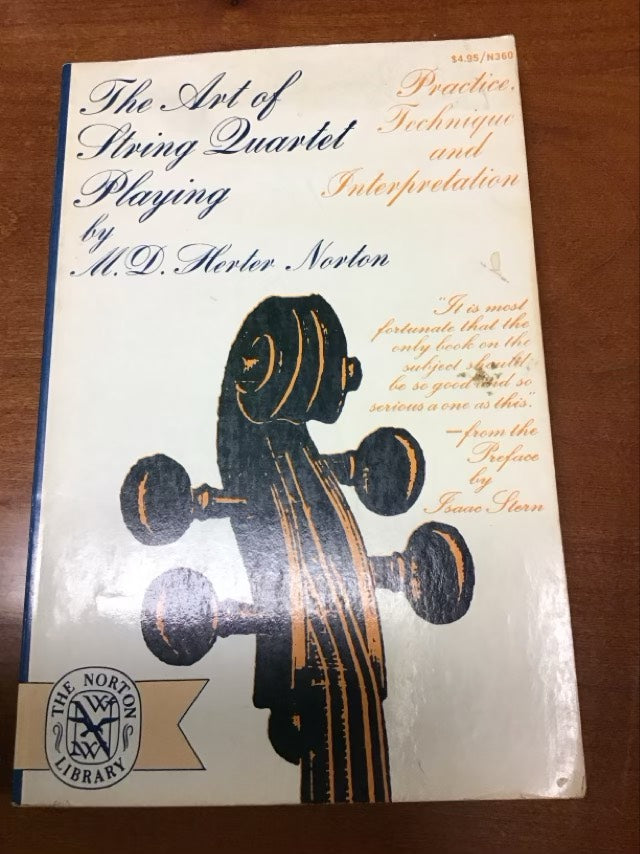 The Art of String Quartet Playing: Practice, Technique, and Interpretation by M. D. Herter Norton