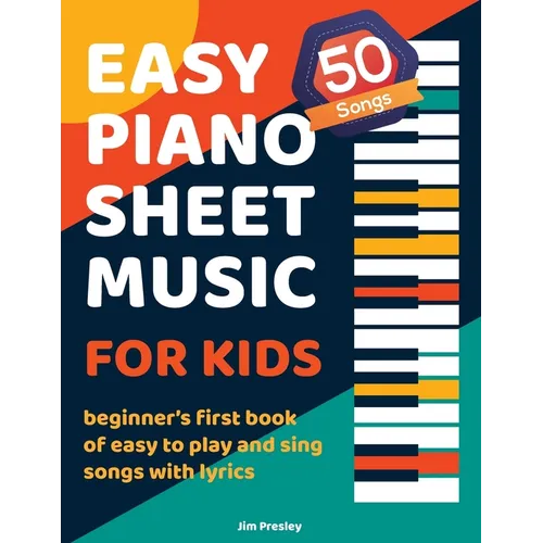 50 Songs Easy Piano Sheet Music For Kids Beginner's First Book Of Easy To Play And Sing Songs With Lyrics
