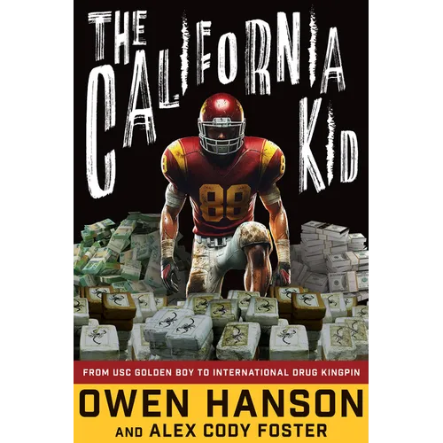 The California Kid: From Usc Golden Boy to International Drug Kingpin