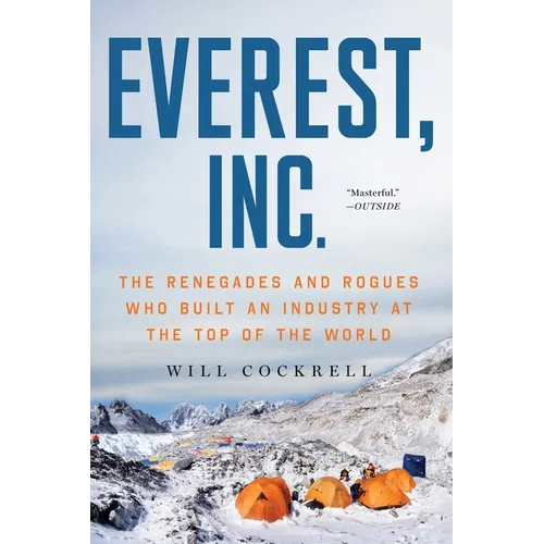 Everest, Inc.: The Renegades and Rogues Who Built an Industry at the Top of the World