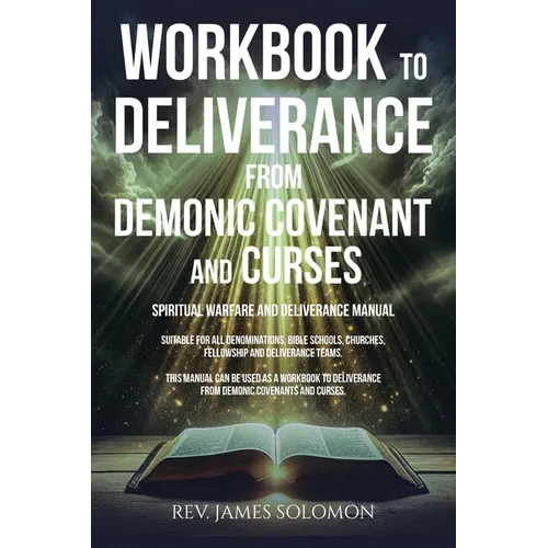 WORKBOOK To Deliverance From Demonic Covenant and Curses: Spiritual Warfare and Deliverance Manual