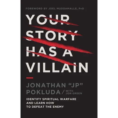 Your Story Has a Villain: Identify Spiritual Warfare and Learn How to Defeat the Enemy