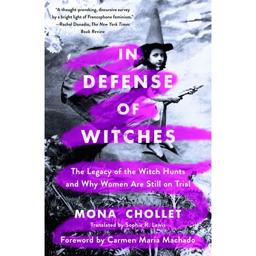 In Defense of Witches: The Legacy of the Witch Hunts and Why Women Are Still on Trial