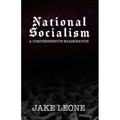 National Socialism: A Comprehensive Examination