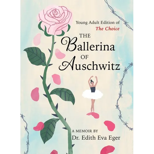 The Ballerina of Auschwitz: Young Adult Edition of the Choice